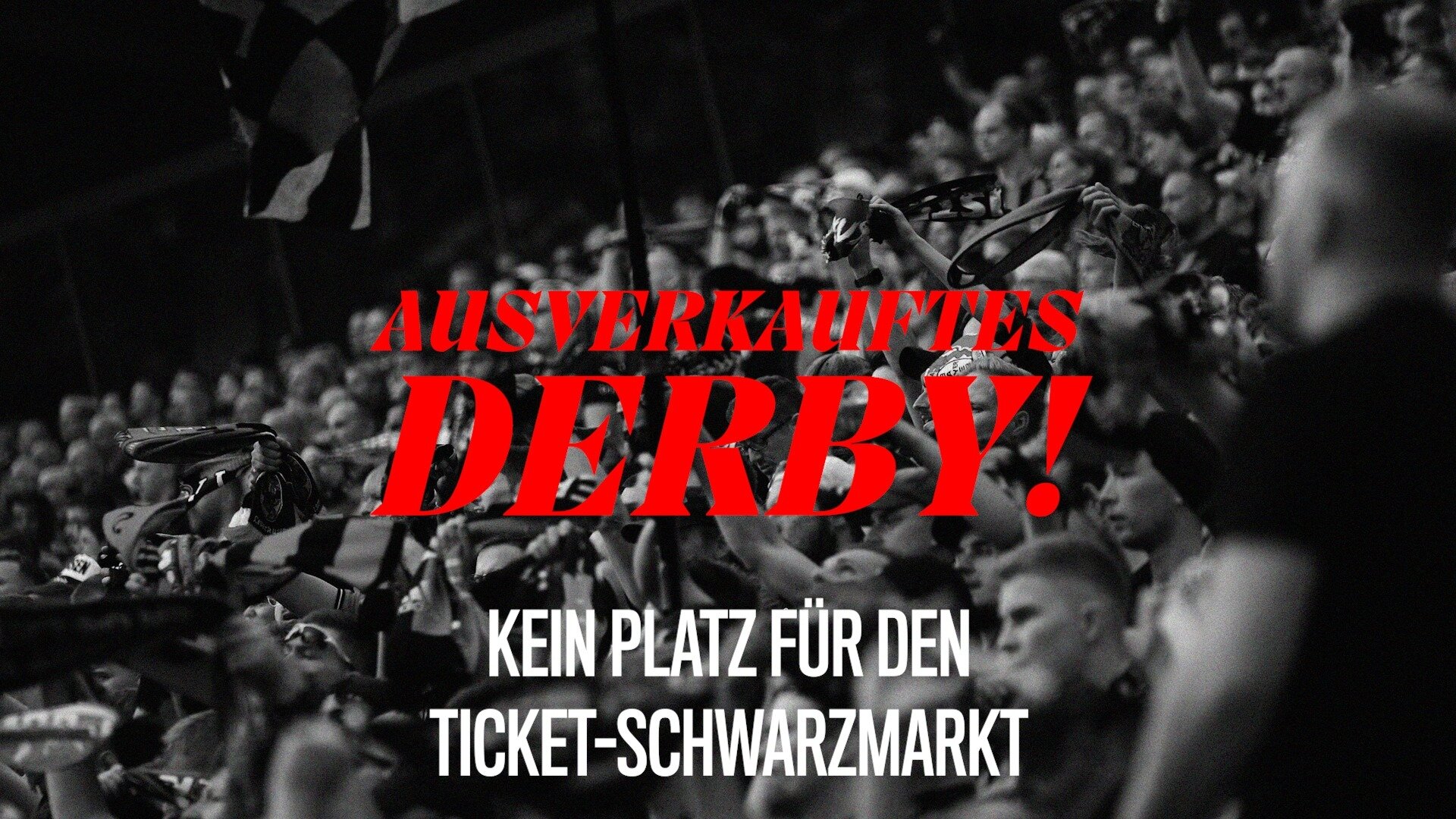 Ausverkauftes Heim-Derby: Kein Platz für den Ticket-Schwarzmarkt!